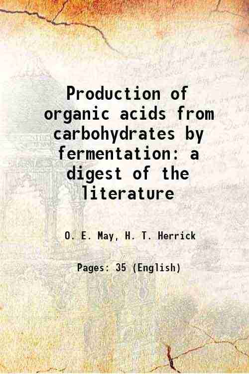     			Production of organic acids from carbohydrates by fermentation a digest of the literature Volume no.216 1932 [Hardcover]