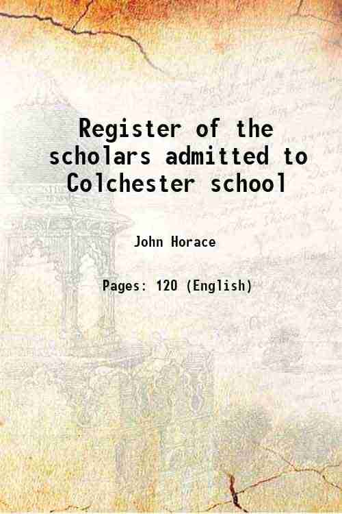     			Register of the scholars admitted to Colchester school 1897 [Hardcover]