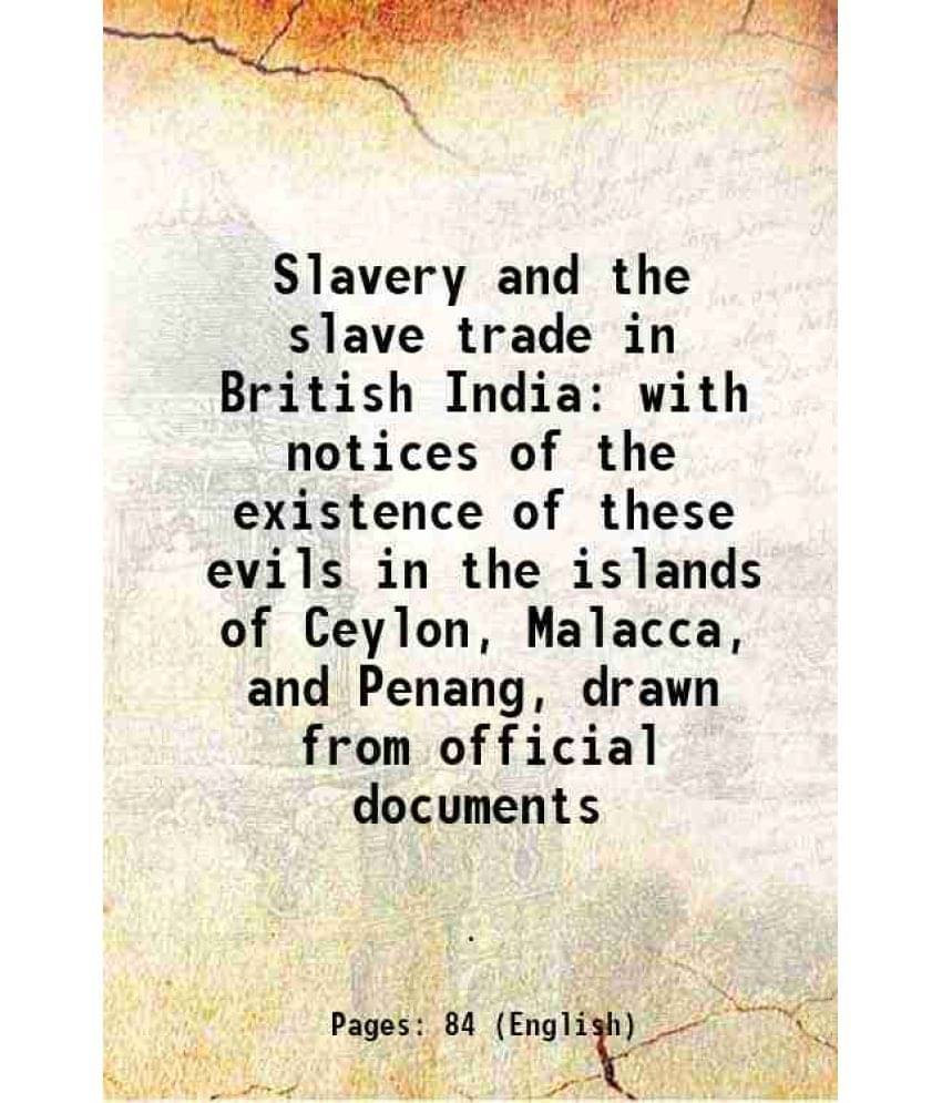     			Slavery and the slave trade in British India 1841 [Hardcover]