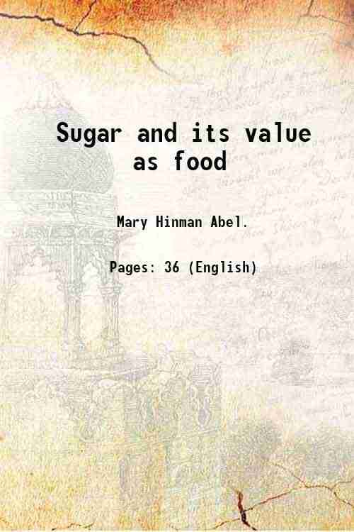     			Sugar and its value as food 1915 [Hardcover]