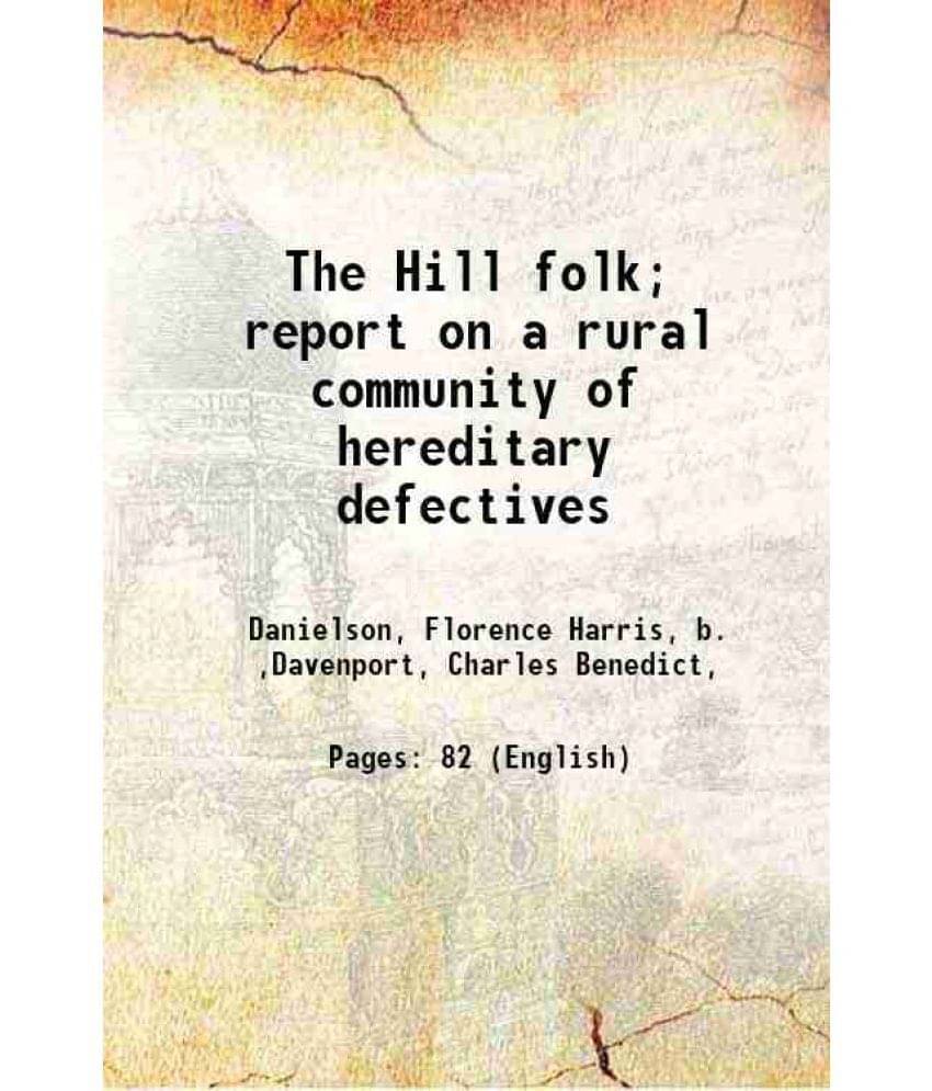    			The Hill folk; report on a rural community of hereditary defectives 1912 [Hardcover]