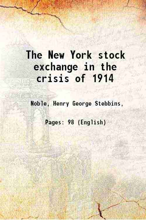     			The New York stock exchange in the crisis of 1914 1915 [Hardcover]