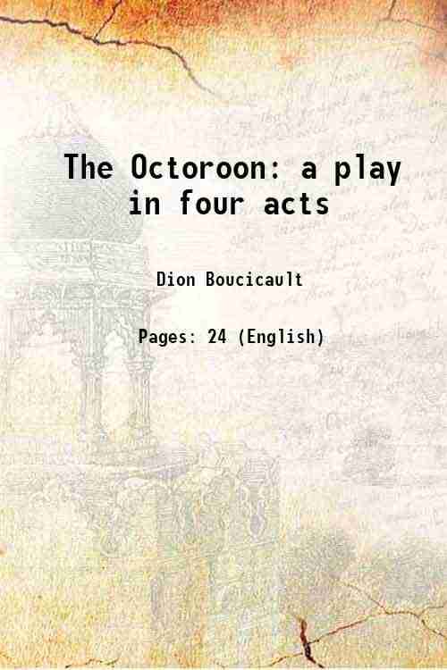     			The Octoroon a play in four acts [Hardcover]