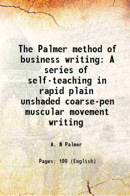     			The Palmer method of business writing A series of self-teaching Lessons in rapid, plain, unshaded, coarse-pen, muscular movement writing F [Hardcover]