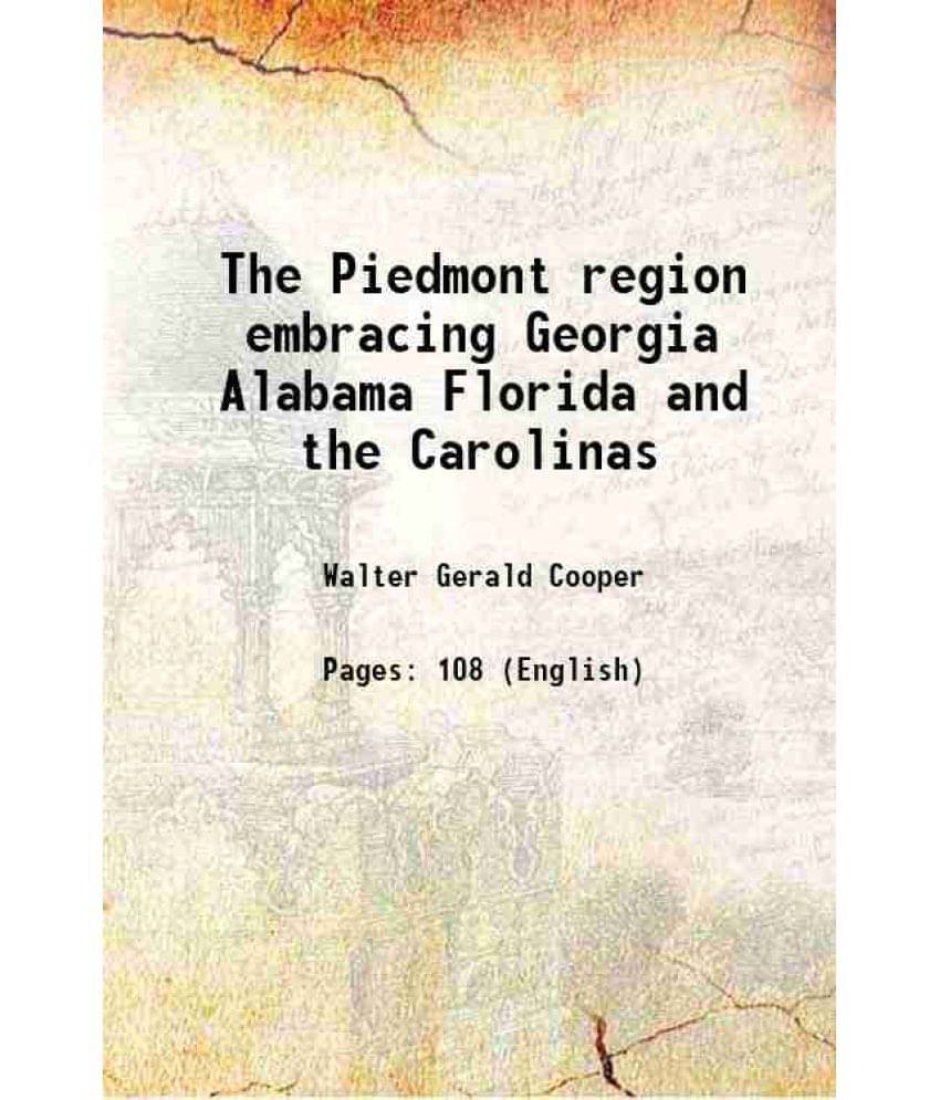     			The Piedmont region embracing Georgia Alabama Florida and the Carolinas 1895 [Hardcover]