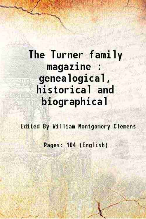     			The Turner family magazine genealogical, historical and biographical 1916 [Hardcover]