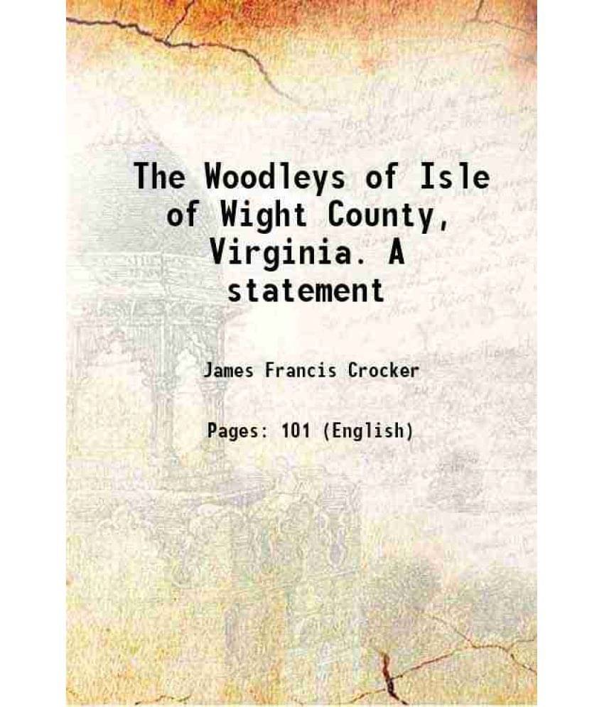     			The Woodleys of Isle of Wight County, Virginia. A statement 1914 [Hardcover]