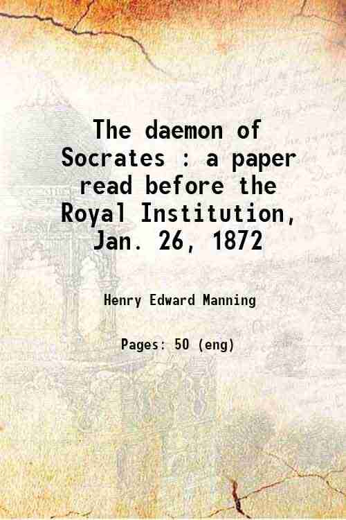     			The daemon of Socrates : a paper read before the Royal Institution, Jan. 26, 1872 1872 [Hardcover]
