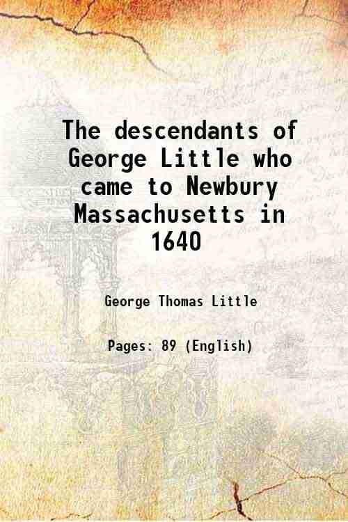     			The descendants of George Little who came to Newbury Massachusetts in 1640 1882 [Hardcover]