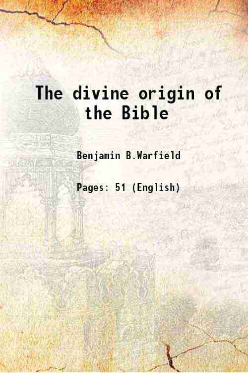     			The divine origin of the Bible 1882 [Hardcover]