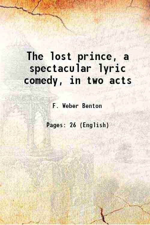     			The lost prince, a spectacular lyric comedy, in two acts 1883 [Hardcover]