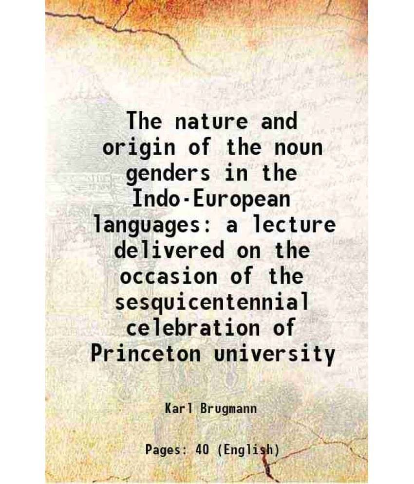     			The nature and origin of the noun genders in the Indo-European languages a lecture delivered on the occasion of the sesquicentennial celeb [Hardcover]