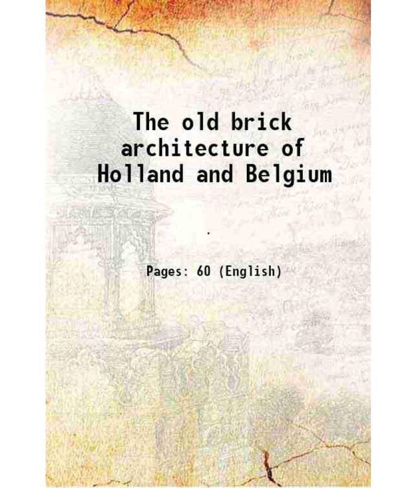     			The old brick architecture of Holland and Belgium 1903 [Hardcover]