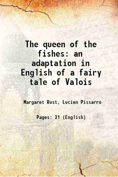     			The queen of the fishes an adaptation in English of a fairy tale of Valois 1894 [Hardcover]