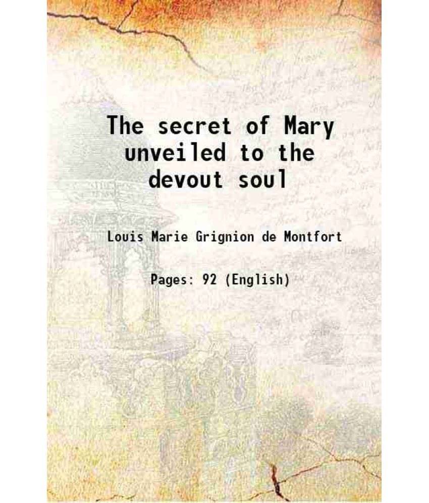     			The secret of Mary unveiled to the devout soul 1909 [Hardcover]