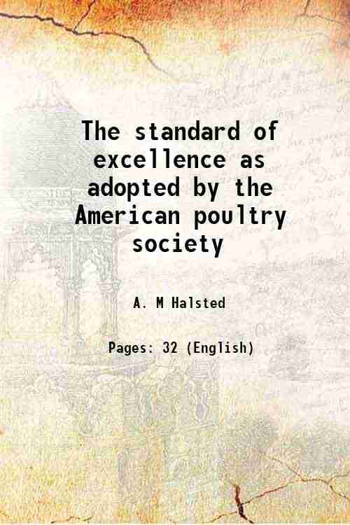     			The standard of excellence as adopted by the American poultry society 1867 [Hardcover]