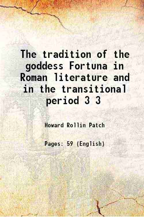     			The tradition of the goddess Fortuna in Roman literature and in the transitional period Volume 3 1922 [Hardcover]