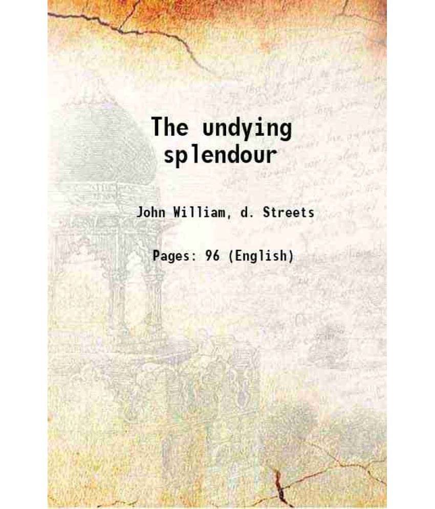     			The undying splendour 1917 [Hardcover]