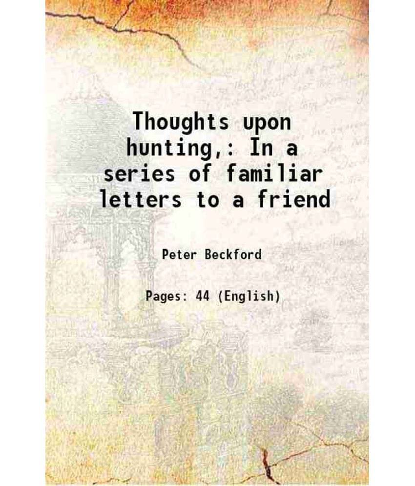     			Thoughts upon hunting, In a series of familiar letters to a friend 1802 [Hardcover]