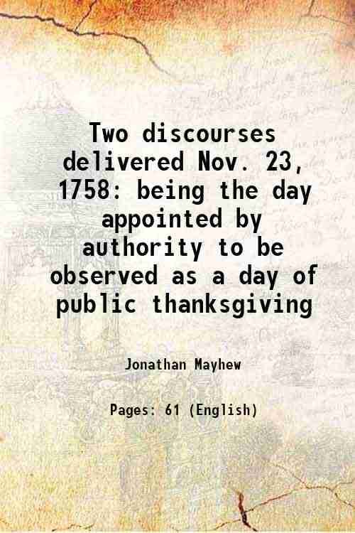     			Two discourses delivered Nov. 23, 1758 being the day appointed by authority to be observed as a day of public thanksgiving 1758 [Hardcover]