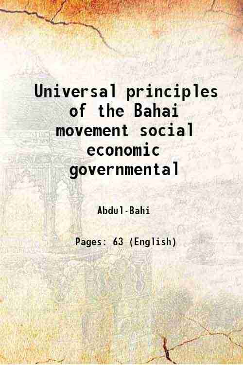     			Universal principles of the Bahai movement social economic governmental 1912 [Hardcover]