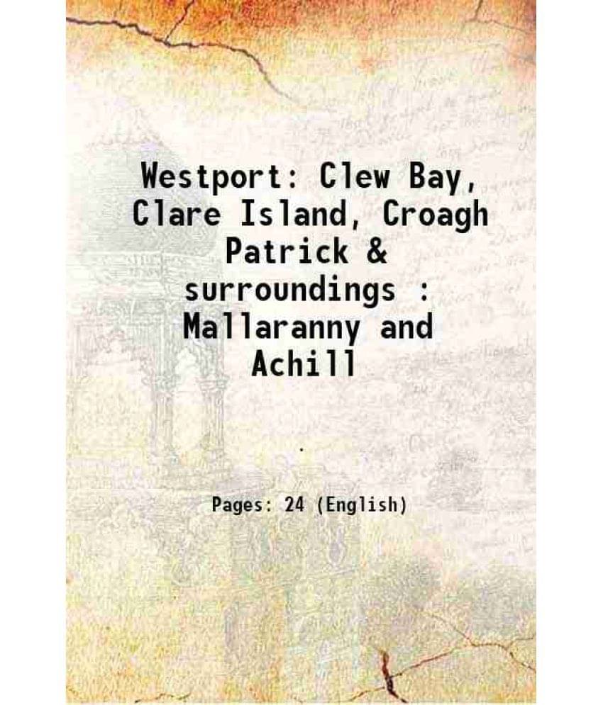     			Westport Clew Bay, Clare Island, Croagh Patrick & surroundings : Mallaranny and Achill 1900 [Hardcover]