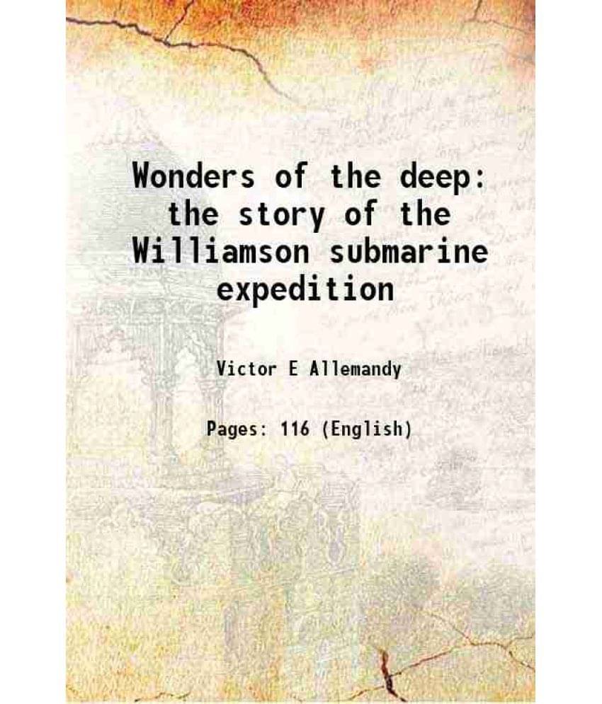    			Wonders of the deep the story of the Williamson submarine expedition 1915 [Hardcover]