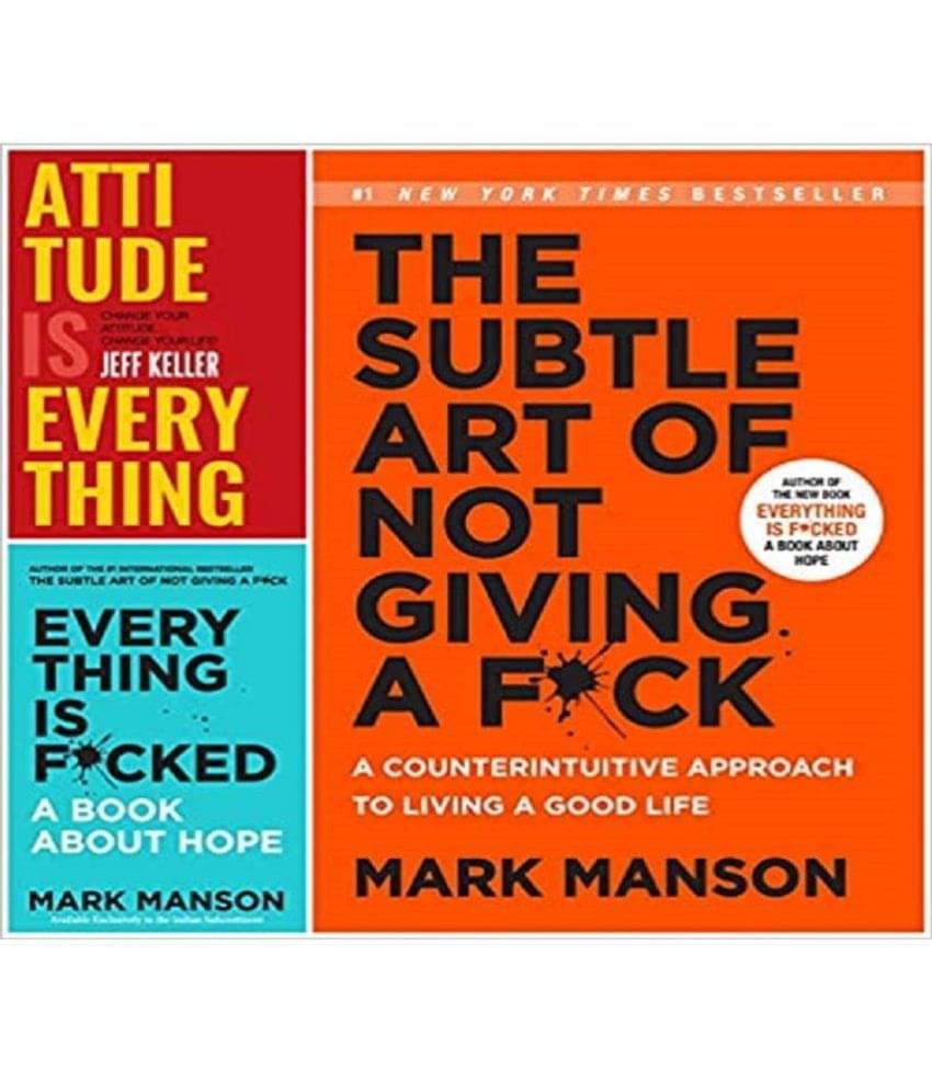 Attitude Is Everything AND Everything Is F*Cked + The Subtle Art Of Not Giving A F*Ck Attitude Is Everything AND Everything Is F*Cked + The Subtle Art Of Not Giving A F*Ck