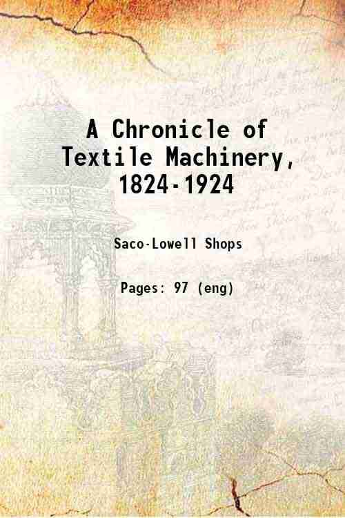    			A Chronicle of Textile Machinery, 1824-1924 1923 [Hardcover]