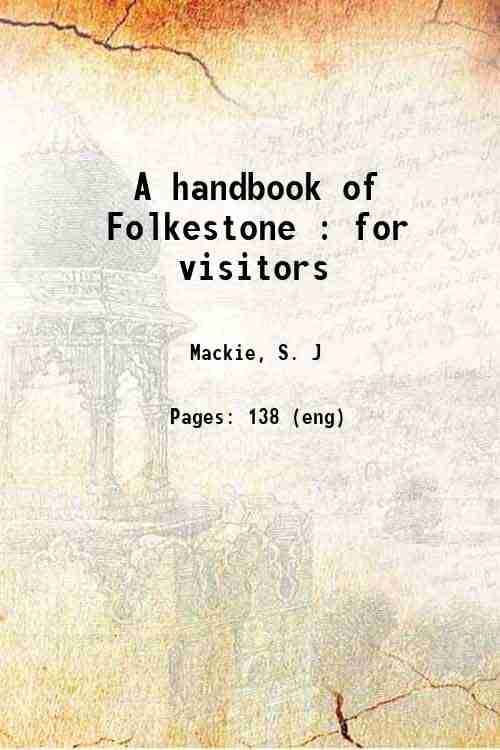     			A handbook of Folkestone : for visitors 1856 [Hardcover]