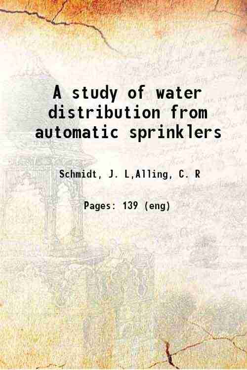    			A study of water distribution from automatic sprinklers 1907 [Hardcover]