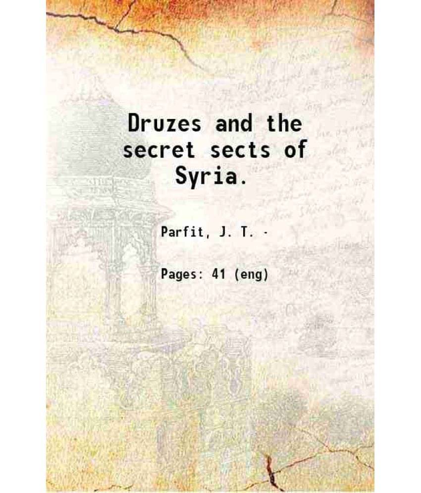     			Druzes and the secret sects of Syria. 1917 [Hardcover]
