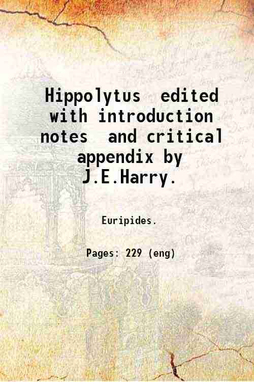     			Hippolytus edited with introduction notes and critical appendix by J.E.Harry. 1904 [Hardcover]