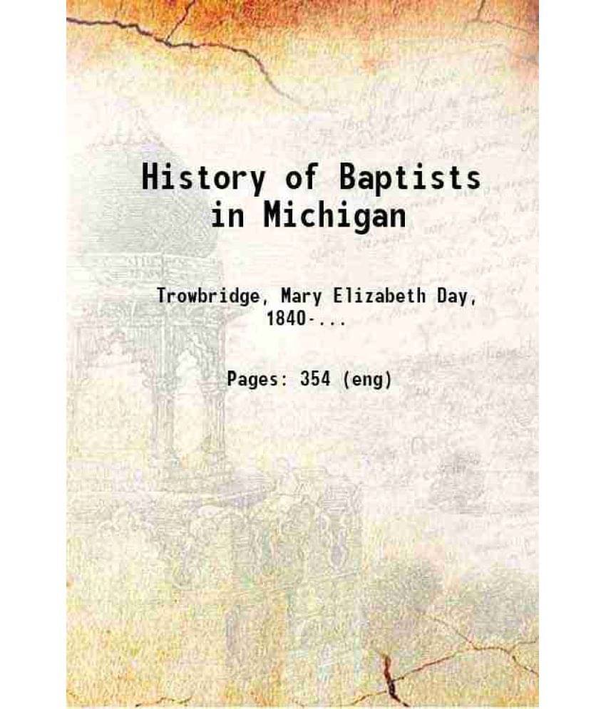     			History of Baptists in Michigan 1909 [Hardcover]