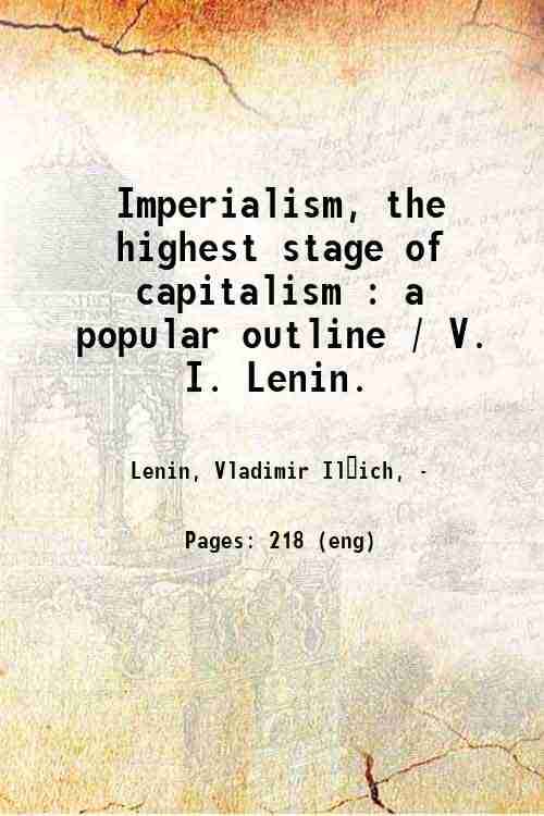     			Imperialism, the highest stage of capitalism : a popular outline / V. I. Lenin. 1920 [Hardcover]