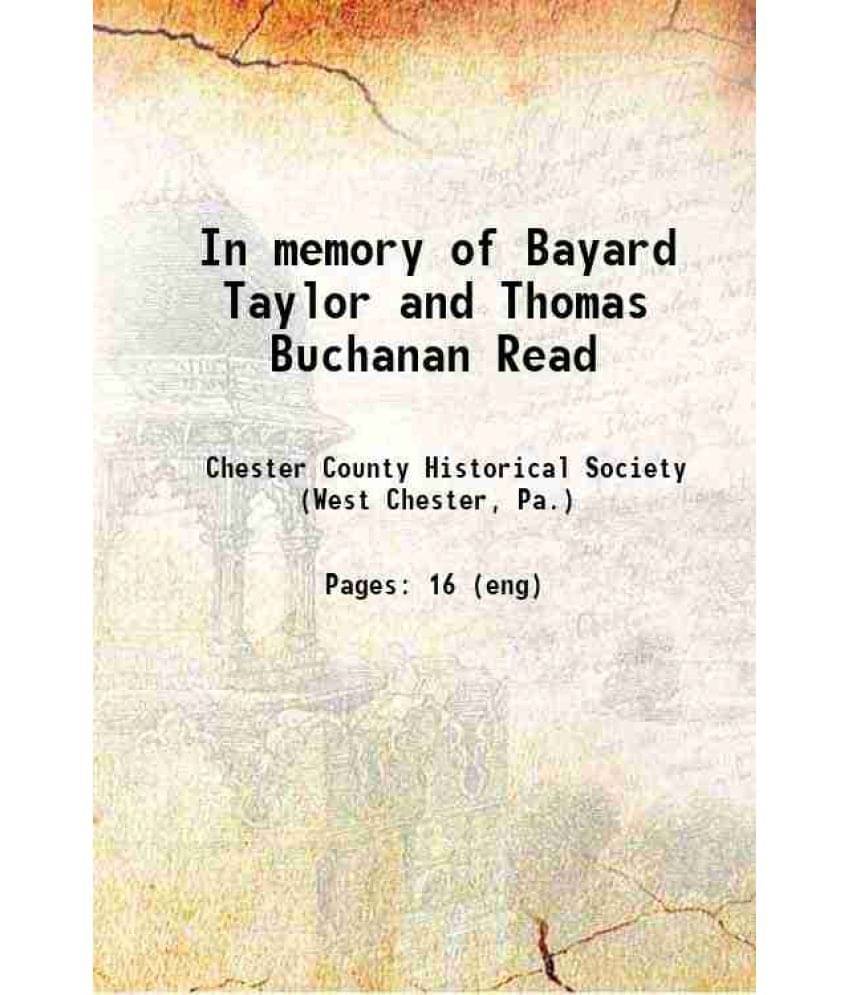     			In memory of Bayard Taylor and Thomas Buchanan Read 1912 [Hardcover]
