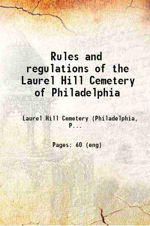     			Rules and regulations of the Laurel Hill Cemetery of Philadelphia 1885 [Hardcover]