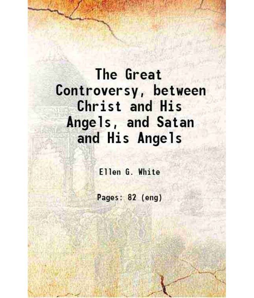     			The Great Controversy, between Christ and His Angels, and Satan and His Angels 1858 [Hardcover]