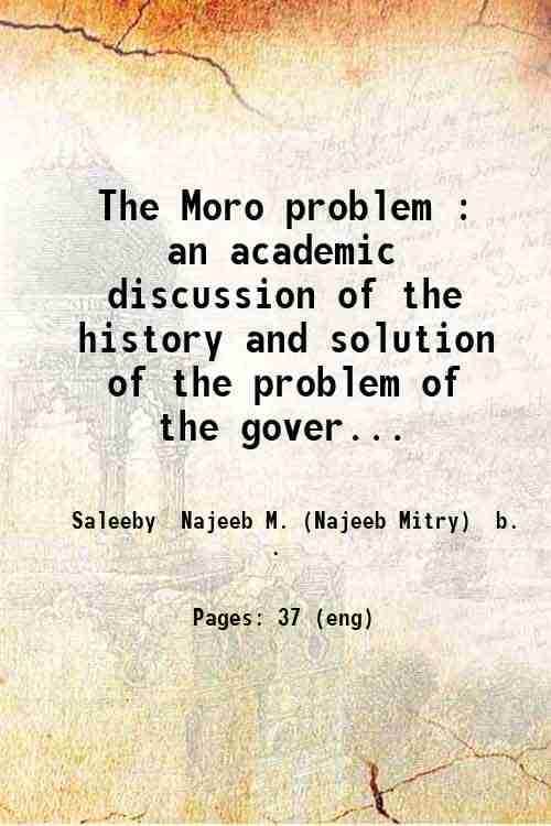     			The Moro problem : an academic discussion of the history and solution of the problem of the government of the Moros of the Phillipine Isla [Hardcover]