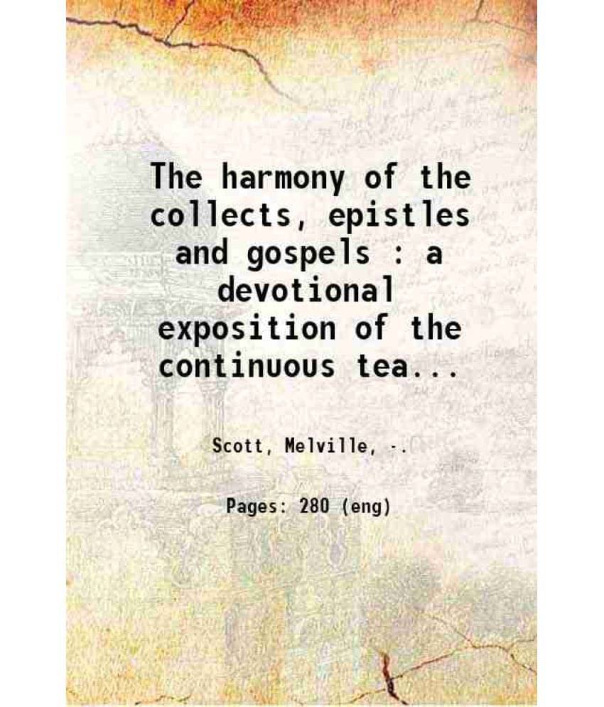     			The harmony of the collects, epistles and gospels : a devotional exposition of the continuous teaching of the church throughout the year / [Hardcover]