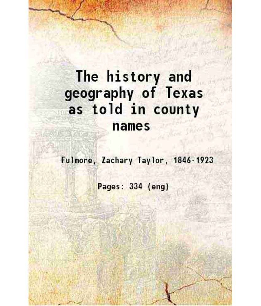     			The history and geography of Texas as told in county names 1915 [Hardcover]