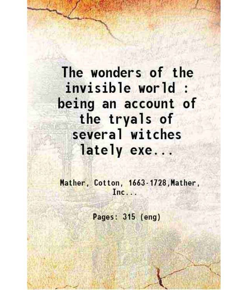     			The wonders of the invisible world : being an account of the tryals of several witches lately executed in New England : to which is added  [Hardcover]