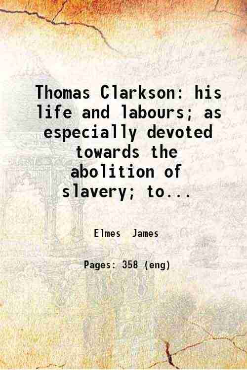     			Thomas Clarkson: his life and labours; as especially devoted towards the abolition of slavery; togpther [sic] with reminiscences of Sharp  [Hardcover]