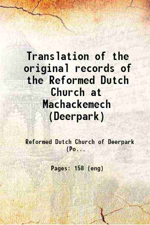     			Translation of the original records of the Reformed Dutch Church at Machackemech (Deerpark) 1877 [Hardcover]