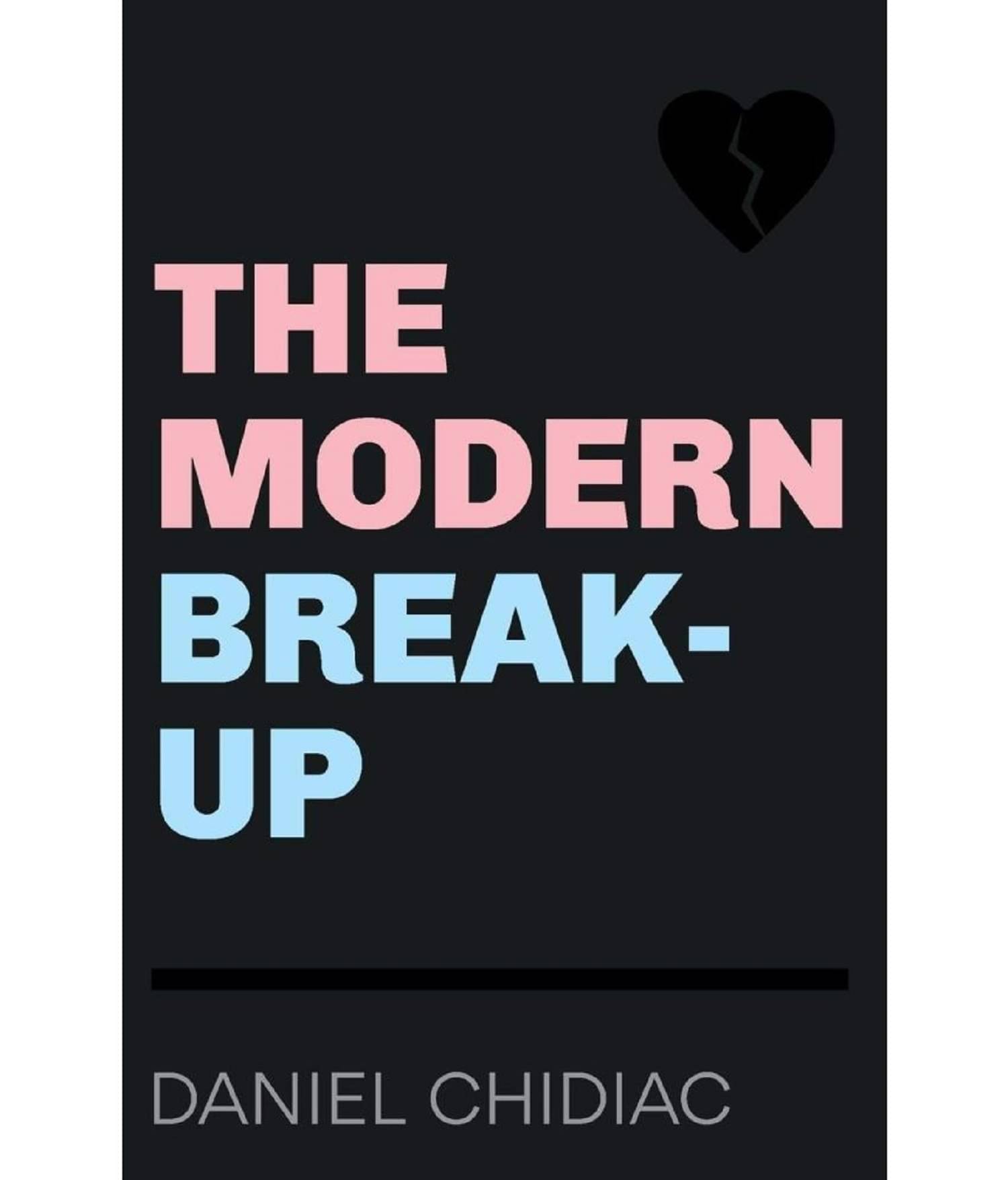 The Modern Break-Up Paperback by Daniel Chidiac The Modern Break-Up Paperback by Daniel Chidiac