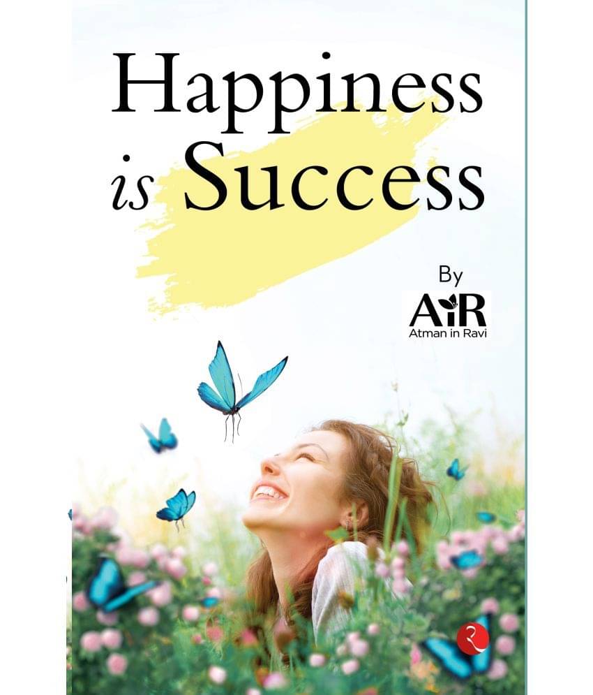     			HAPPINESS IS SUCCESS By AiR Atman in Ravi