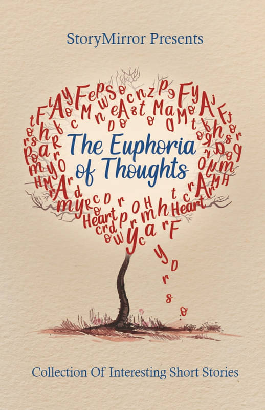 The Euphoria of Thoughts : Interesting Stories By StoryMirror     			The Euphoria of Thoughts : Interesting Stories By StoryMirror