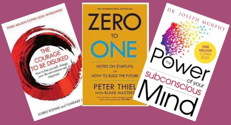     			Courage To Be Disliked + Zero To One + The Power of your subconscious mind