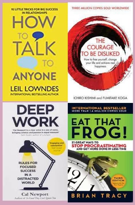     			How to Talk to Anyone +THE COURAGE TO BE DISLIKED + Deep Work + Eat That Frog