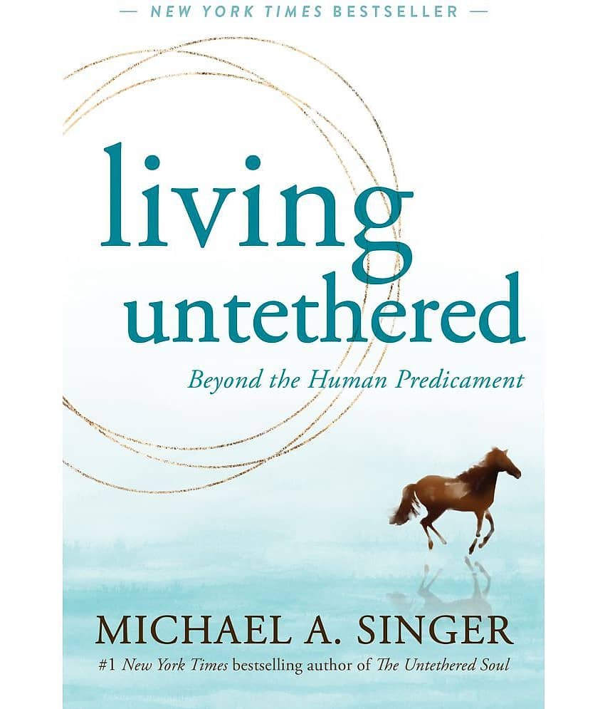 Living Untethered: Beyond the Human Predicament Paperback 2022 by Michael A. Singer - Stationery | Buy online on ZillyBuy
